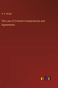 Law of Criminal Conspirancies and Agreements