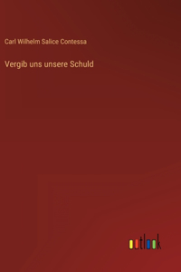 Vergib uns unsere Schuld