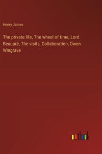 The private life, The wheel of time, Lord Beaupré, The visits, Collaboration, Owen Wingrave