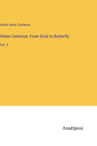 Helen Cameron, From Grub to Butterfly