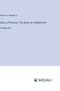 Sara, a Princess; The Story of a Noble Girl