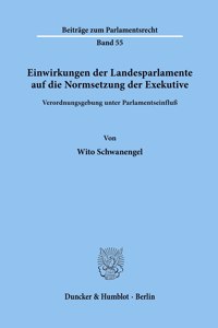 Einwirkungen Der Landesparlamente Auf Die Normsetzung Der Exekutive