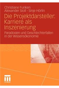 Die Projektdarsteller: Karriere als Inszenierung