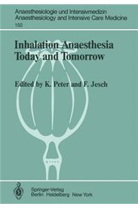 Inhalation Anaesthesia Today and Tomorrow