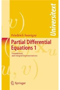 Partial Differential Equations: Vol. 1 Foundations and Integral Representations: Foundations And Integral Representations