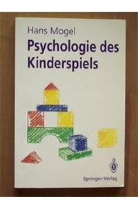 Psychologie Des Kinderspiels: Die Bedeutung Des Spiels ALS Lebensform Des Kindes, Seine Funktion Und Wirksamkeit Fa1/4r Die Kindliche Entwicklung