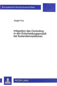 Integration Des Controlling in Den Entscheidungsprozeß Bei Auslandsinvestitionen