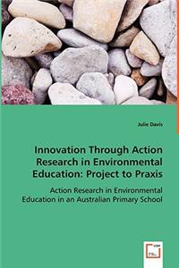Innovation through Action Research in Environmental Education