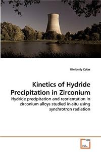 Kinetics of Hydride Precipitation in Zirconium