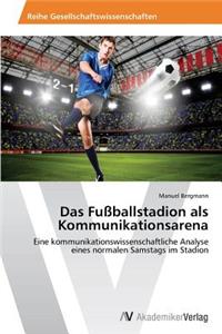 Das Fußballstadion als Kommunikationsarena