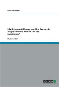Lily Briscoes Ablösung von Mrs. Ramsay in Virginia Woolfs Roman To the Lighthouse