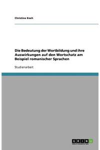 Die Bedeutung der Wortbildung und ihre Auswirkungen auf den Wortschatz am Beispiel romanischer Sprachen
