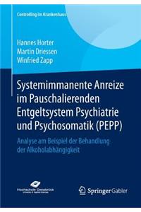 Systemimmanente Anreize Im Pauschalierenden Entgeltsystem Psychiatrie Und Psychosomatik (Pepp)