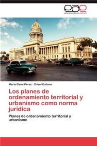 Planes de Ordenamiento Territorial y Urbanismo Como Norma Juridica