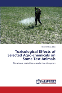 Toxicological Effects of Selected Agro-chemicals on Some Test Animals