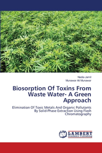 Biosorption Of Toxins From Waste Water- A Green Approach