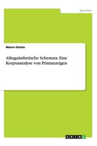 Alltagsästhetische Schemata. Eine Korpusanalyse von Printanzeigen