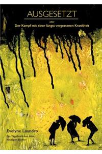 AUSGESETZT oder Der Kampf mit einer längst vergessenen Krankheit
