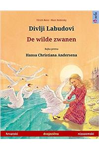 Divlji Labudovi – De wilde zwanen. Dvojezicna djecji knjiga prema jednoj bajci od Hansa Christiana Andersena (hrvatski – nizozemski) (www.childrens-books-bilingual.com)