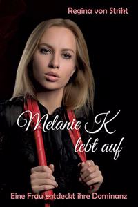 Melanie K lebt auf