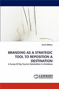 Branding as a Strategic Tool to Reposition a Destination