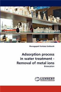 Adsorption Process in Water Treatment - Removal of Metal Ions