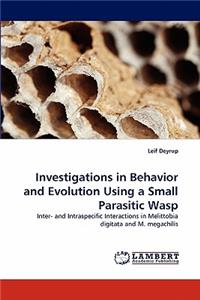 Investigations in Behavior and Evolution Using a Small Parasitic Wasp