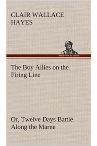 Boy Allies on the Firing Line Or, Twelve Days Battle Along the Marne