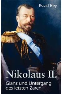 Nikolaus II. Glanz und Untergang des letzten Zaren
