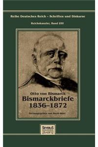 Otto Fürst von Bismarck - Bismarckbriefe 1836-1872. Herausgegeben von Horst Kohl