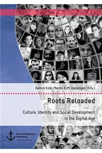 Roots Reloaded. Culture, Identity and Social Development in the Digital Age