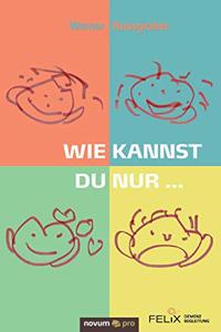 Wie kannst du nur ...