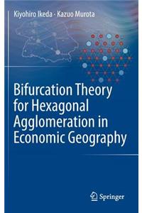 Bifurcation Theory for Hexagonal Agglomeration in Economic Geography