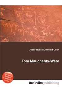 Tom Mauchahty-Ware