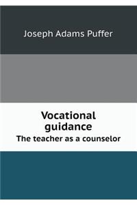 Vocational Guidance the Teacher as a Counselor