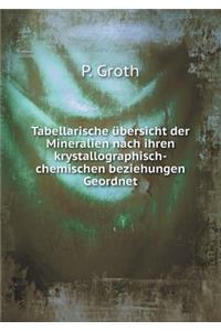 Tabellarische Ubersicht Der Mineralien Nach Ihren Krystallographisch-Chemischen Beziehungen Geordnet