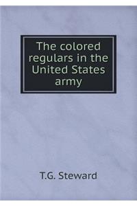 The Colored Regulars in the United States Army