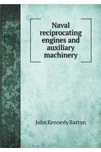 Naval Reciprocating Engines and Auxiliary Machinery