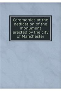 Ceremonies at the Dedication of the Monument Erected by the City of Manchester