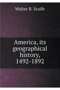 America, its geographical history, 1492-1892