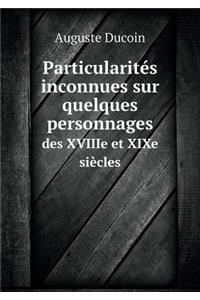Particularités inconnues sur quelques personnages des XVIIIe et XIXe siècles