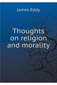 Thoughts on Religion and Morality