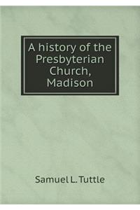 A History of the Presbyterian Church, Madison