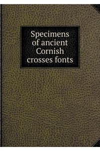 Specimens of ancient Cornish crosses fonts