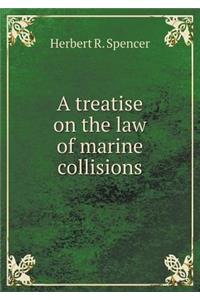 A Treatise on the Law of Marine Collisions