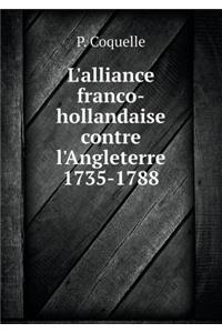 L'Alliance Franco-Hollandaise Contre l'Angleterre 1735-1788