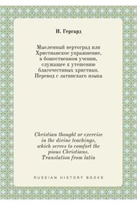 Christian thought or exercise in the divine teachings, which serves to comfort the pious Christians. Translation from latin