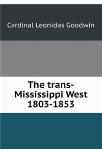 The Trans-Mississippi West 1803-1853