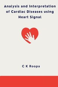 Analysis and Interpretation of Cardiac Diseases using Heart Signal