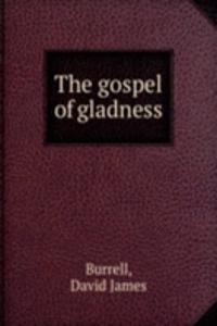 THE GOSPEL OF GLADNESS